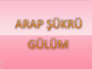 Arap Şükrü - Gülüm