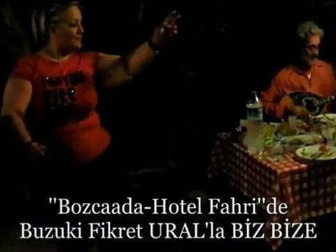 ''Bozcaada-Hotel Fahri''de Buzuki Fikret URAL'la BİZ BİZE