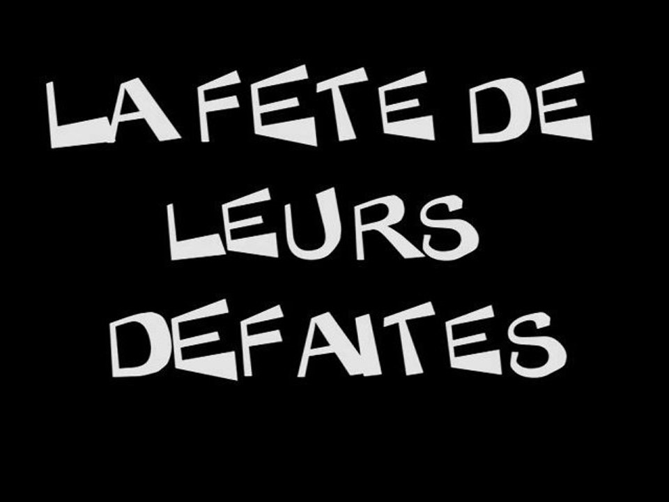 La fete de leurs defaites - le clip