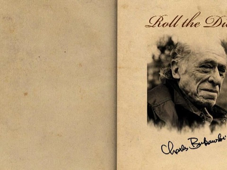 “Roll The Dice” by Charles Bukowski (Poetry Reading)