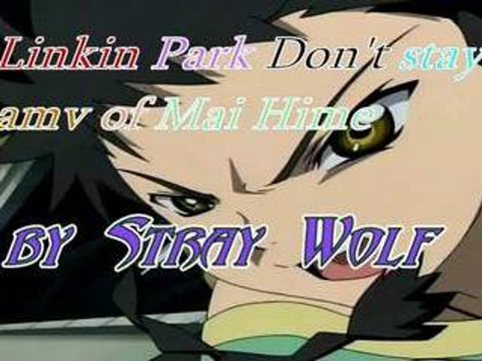 AMV-17.9.Don'tstay-Mai Hime