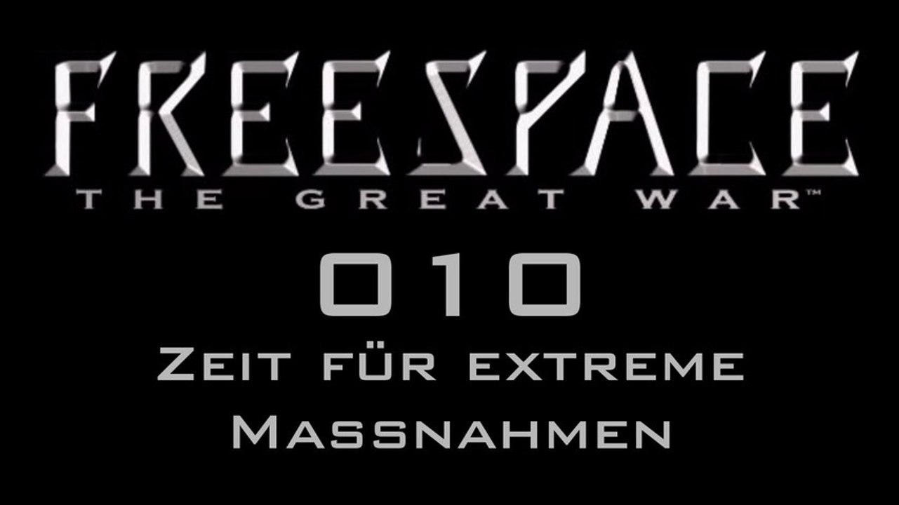 Let's Play FreeSpace: The Great War - #010 - Zeit für extreme Maßnahmen