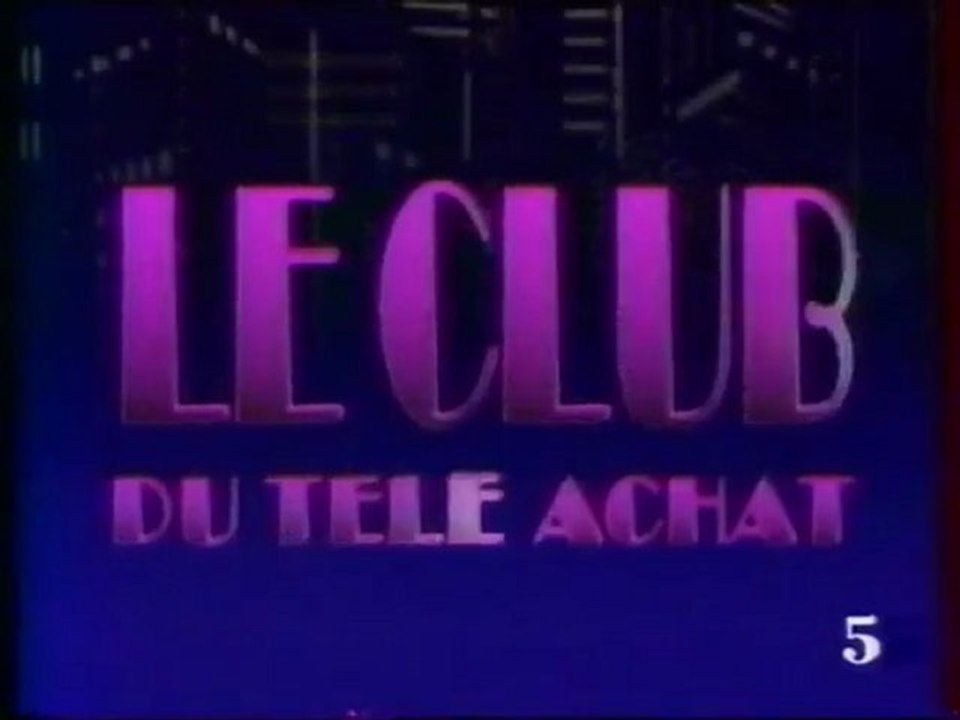 LE CLUB DU TELE ACHAT Septembre 1991 LA CINQ