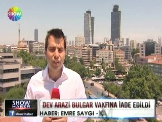 Dev arazi bulgar vakfına iade edildi - 14 haziran 2012