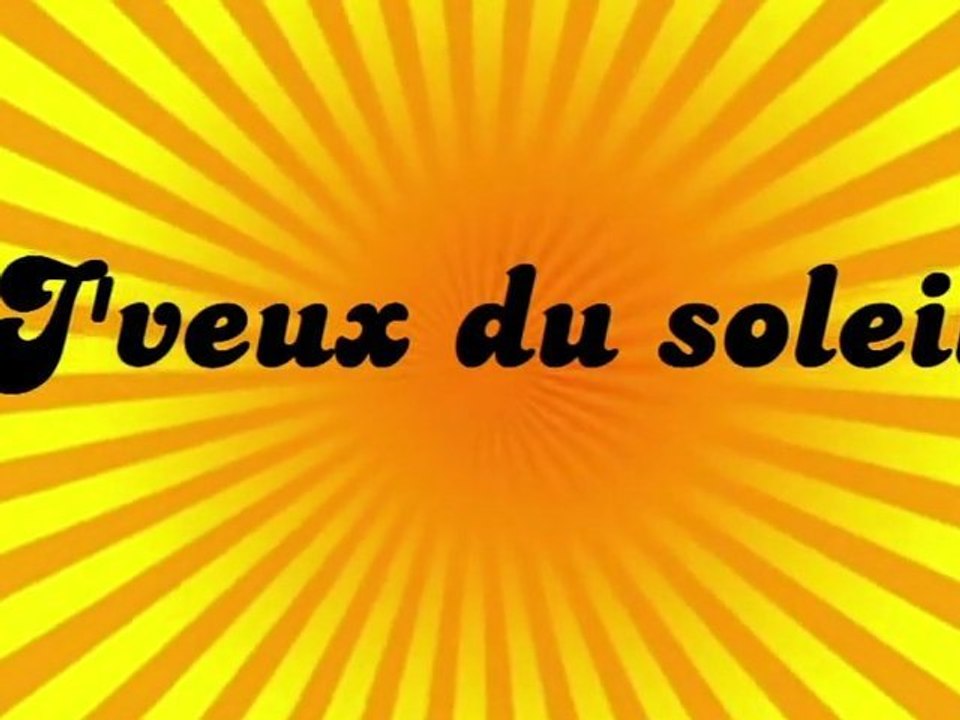 J'Veux du Soleil Vidéo Dailymotion