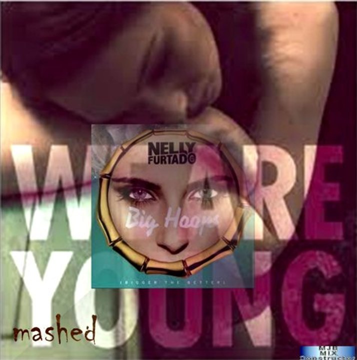 Fun vs. Nelly Furtado - Big Hoops(Bigger the better) - We are young(MJB Mix Constructor Mashup)