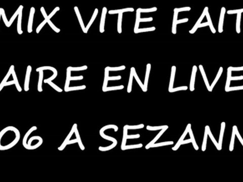 REMIX VITE FAIT A REFAIRE EN LIVE A SEZANNE LE 21 JUIN