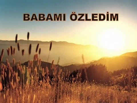 Ahmet Şafak - Babamı Özledim