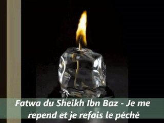 Je me repens et je refais le péché {Fatwa du Sheikh Ibn Baz }