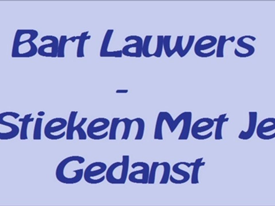 Bart Lauwers - Stiekem Gedanst