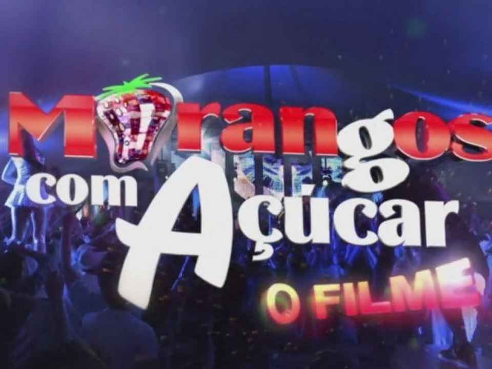 MORANGOS COM AÇÚCAR, O FILME - Trailer