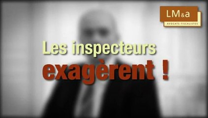 Les inspecteurs des impôts exagèrent !