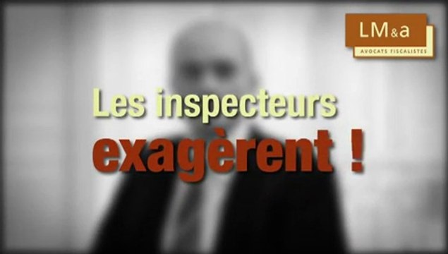 Les inspecteurs des impôts exagèrent !