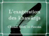 Léxagération des khawarijs ۩ Sheykh Sâlih Al Fawzân