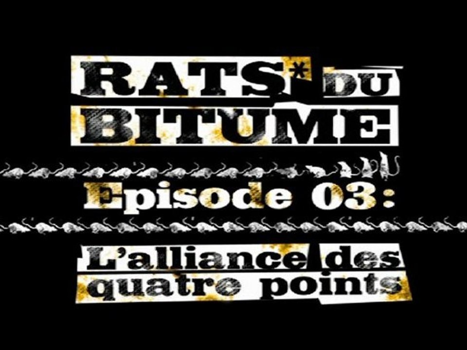 Rats du Bitume - Ep03 - L'alliance des quatre points