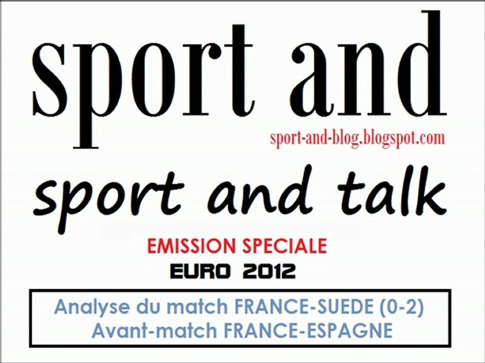 Sport and Talk - Emission 8 - Retour sur France-Suède et avant-match France-Espagne