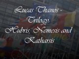 Lucas Thanos ~ Trilogy: Hubris, Nemesis and Katharsis