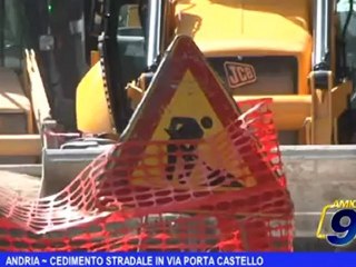 Andria | Cedimento stradale in via Porta Castello