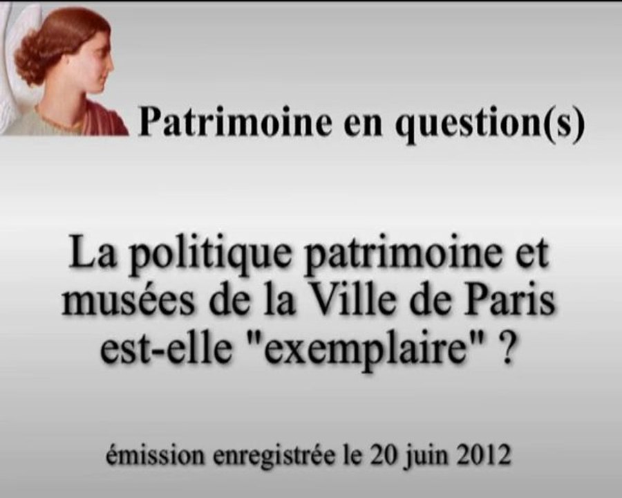 Patrimoine en question(s) n° 3 - La politique patrimoine et musée de la Ville de Paris est-elle "exemplaire" ?
