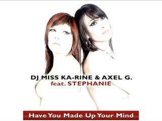 HAVE YOU MADE UP YOUR MIND.