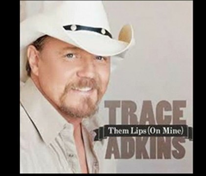 Trace Adkins - Them Lips Right Here - lyrics