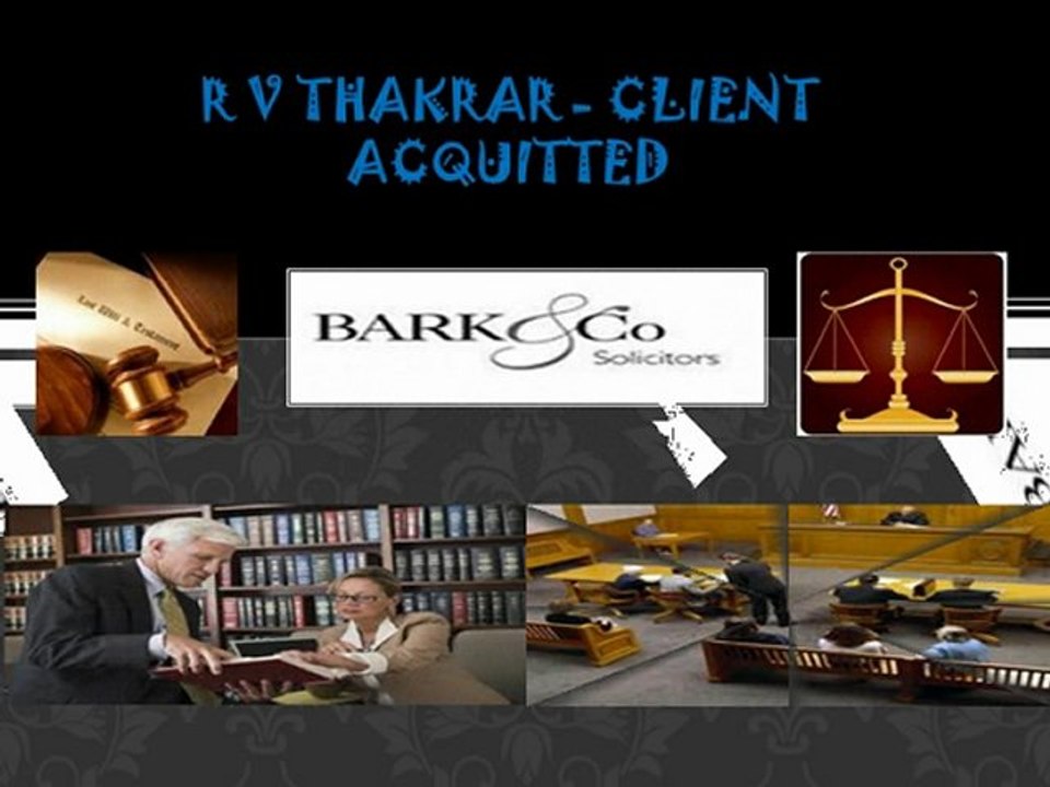 BARK and CO SOLICITORS - R v Thakrar - client acquitted