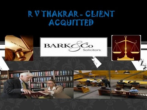 BARK and CO SOLICITORS - R v Thakrar - client acquitted