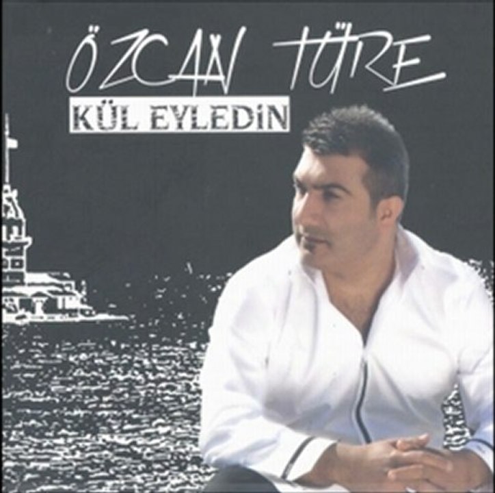Özcan Türe  - 2012 Kül Eyledin (Yeni)
