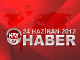 KAYTV ANA HABER BÜLTENİ 24 HAZİRAN 2012