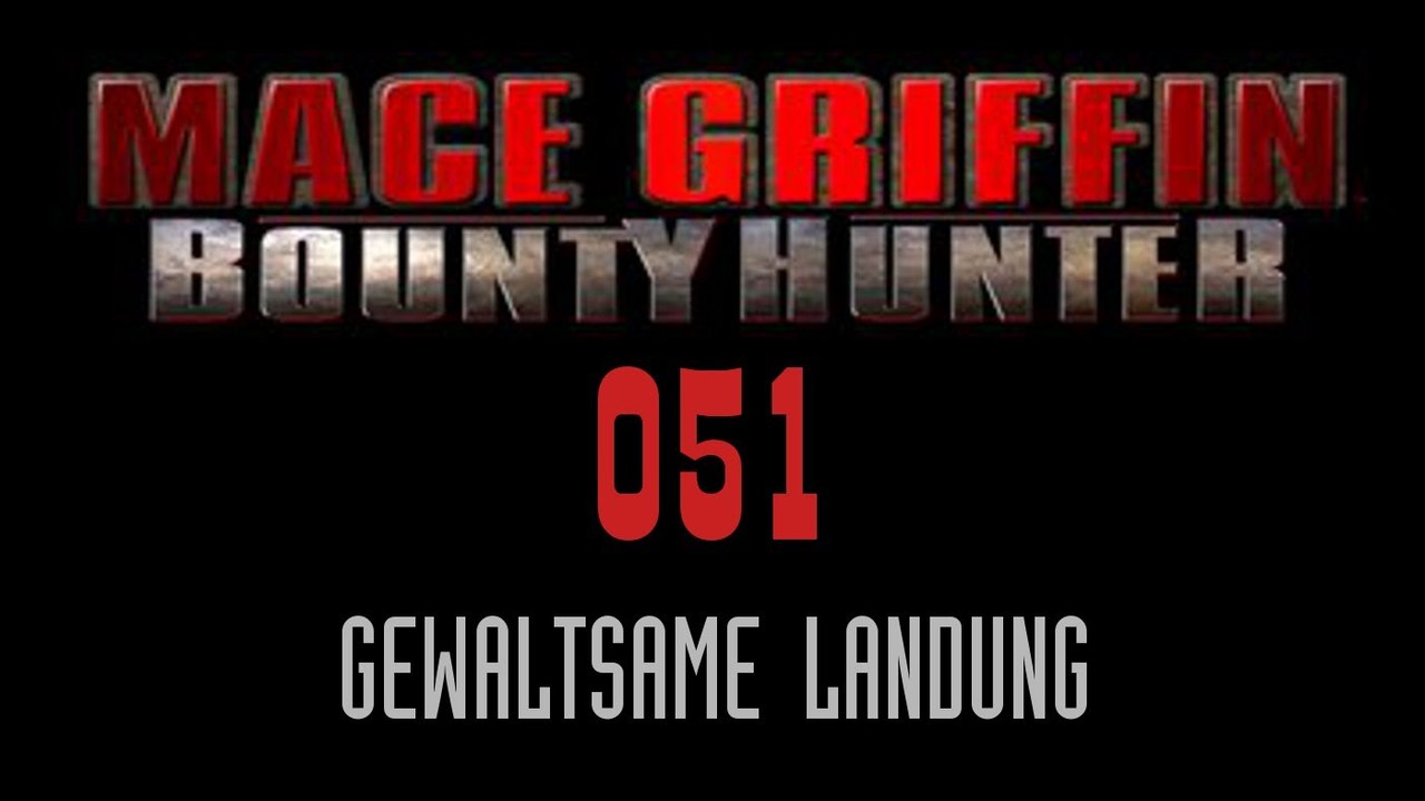 Let's Play Mace Griffin: Bounty Hunter - #051 - Gewaltsame Landung