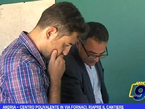 Andria | Centro polivalente in via Fornaci, riapre il cantiere