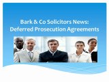 Bark & Co Solicitors News Deferred Prosecution Agreements (CL&JW)