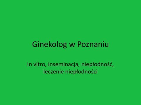 inseminacja Poznań, inseminacja, ginekolog Poznań, in vitro Poznań
