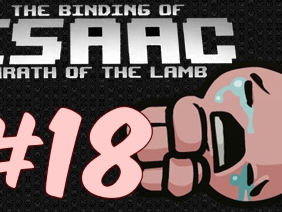 Gringo joue à : The binding of Isaac - Wrath of the lamb [Épisode 18 - Sheol ? Sheol !]