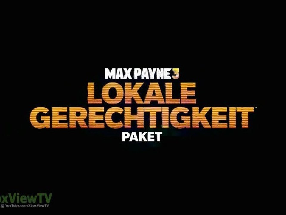 Max Payne 3 - Lokale Gerechtigkeit DLC Paket Trailer (Deutsch) 2012 | HD