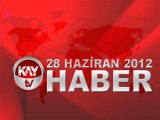 KAYTV ANA HABER BÜLTENİ 28 HAZİRAN 2012