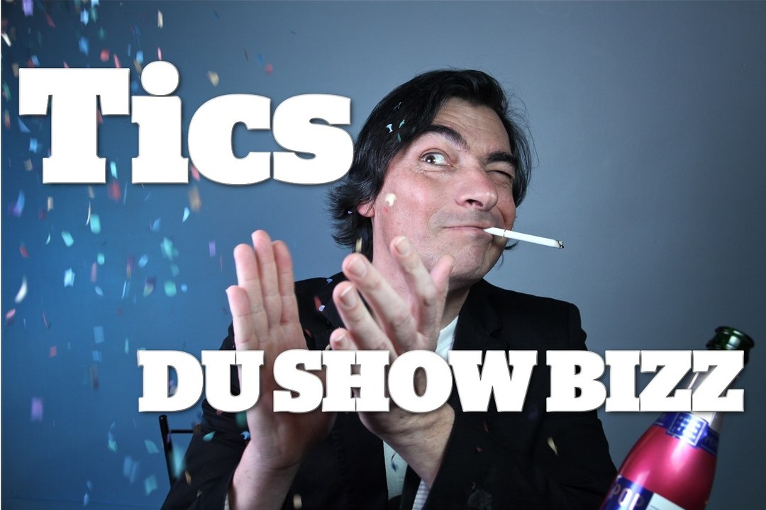 TICS DU SHOWBIZ