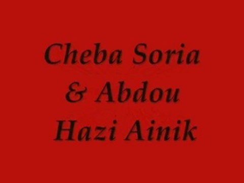 Cheba Soria & Abdou - Hazi Ainik