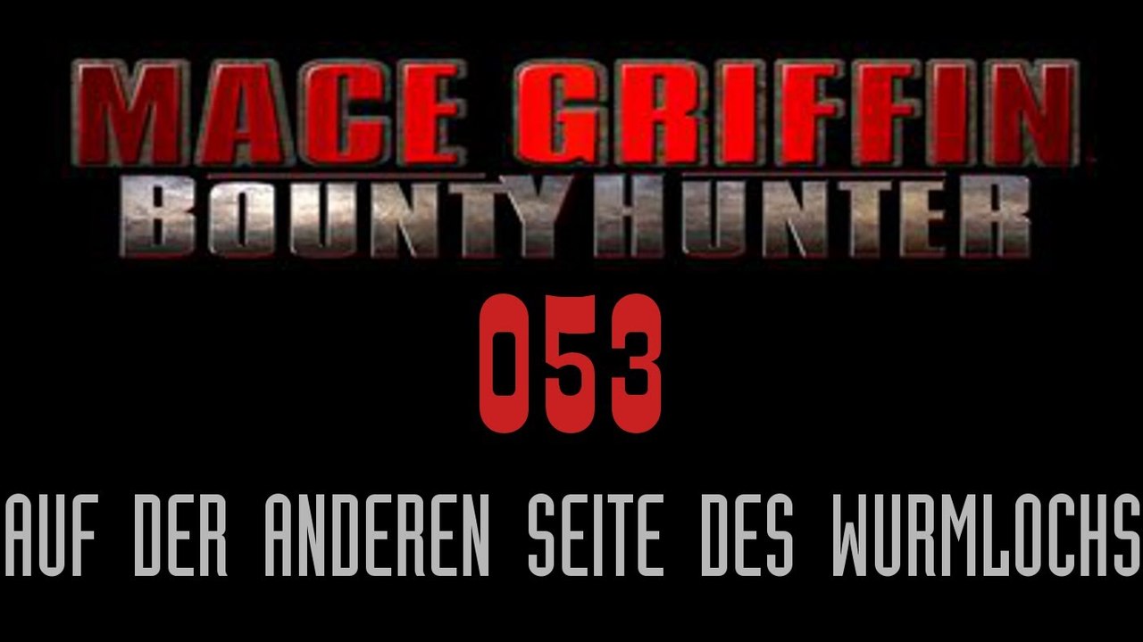 Let's Play Mace Griffin: Bounty Hunter - #053 - Auf der anderen Seite des Wurmlochs