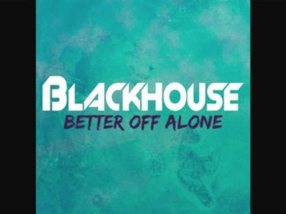 Black House - Better off alone
