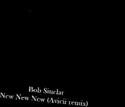 Bob Sinclar vs Avicii - New New New ( Club Mix)