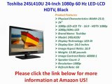 BUY NOW Toshiba 24SL410U 24-Inch 1080p 60 Hz LED-LCD HDTV, Black