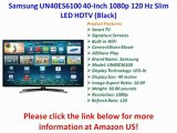 Samsung UN40ES6100 40-Inch 1080p 120 Hz REVIEW | Samsung UN40ES6100 40-Inch FOR SALE