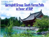 Springhill Group: South Korea Polls in Favor of DUP