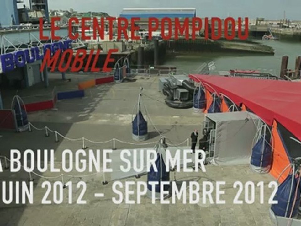 Le Centre Pompidou Mobile, Boulogne sur Mer - Juin 2012/Septembre 2012
