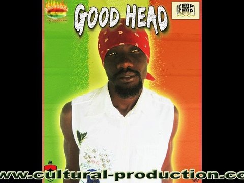 Good Head - Jah Nuh Dead {Hungry Riddim} [CULTURAL PROD]