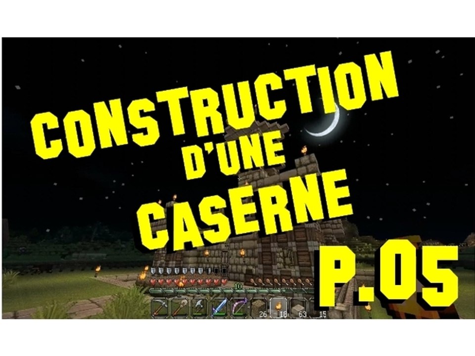 |Minecraft] Construction d'une caserne p.05