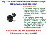 Troys VTX Premium Black Rubber Encased Olympic 300 lb. Weight Set GOSS-300VR