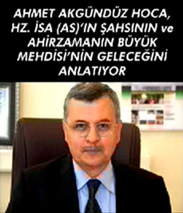 ahmet_akgunduz_Hz_isa_sahis_mehdi_gelecek