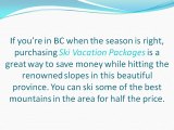 Ski Vacation Packages & Vacation Rentals in BC Give the Most Bangs for Your Travelling Buck